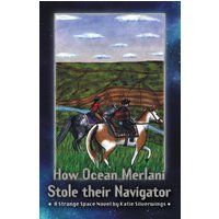 How Ocean Merlani Stole their Navigator: A Strange Space Novel (Strange Space Adventures, Band 3) - How Ocean Merlani Stole their Navigator: A Strange Space Novel (Strange Space Adventures, Band 3) - jetzt bei oelder-buchhandlung.de kaufen
