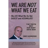 We Are Not What We Eat: We Are What We Do Not Digest and Assimilate - We Are Not What We Eat: We Are What We Do Not Digest and Assimilate - jetzt bei oelder-buchhandlung.de kaufen
