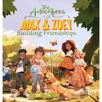 The Adventures of Max & Zoey: Building Friendships - The Adventures of Max & Zoey: Building Friendships - jetzt bei oelder-buchhandlung.de kaufen