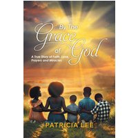 By The Grace of God: A True Story of Faith, Love, prayers, and Miracles - By The Grace of God: A True Story of Faith, Love, prayers, and Miracles - jetzt bei oelder-buchhandlung.de kaufen