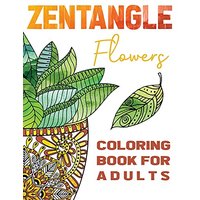 Zentangle Flowers Coloring Book For Adults: Zentangle Coloring Book with: Flowers, Trees, Succulents, Cacti and Abstract Designs - Zentangle Flowers Coloring Book For Adults: Zentangle Coloring Book with: Flowers, Trees, Succulents, Cacti and Abstract Designs - jetzt bei oelder-buchhandlung.de kaufen