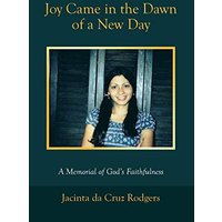 Joy Came in the Dawn of a New Day: A Memorial of God's Faithfulness - Joy Came in the Dawn of a New Day: A Memorial of God's Faithfulness - jetzt bei oelder-buchhandlung.de kaufen