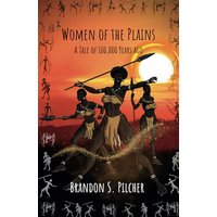 Women of the Plains: A Tale of 100,000 Years Ago - Women of the Plains: A Tale of 100,000 Years Ago - jetzt bei oelder-buchhandlung.de kaufen