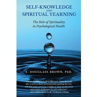 SELF-KNOWLEDGE AND SPIRITUAL YEARNING: The Role of Spirituality in Psychological Health - SELF-KNOWLEDGE AND SPIRITUAL YEARNING: The Role of Spirituality in Psychological Health - jetzt bei oelder-buchhandlung.de kaufen