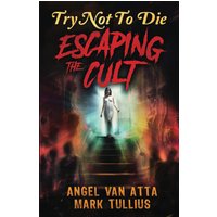 Try Not to Die: Escaping the Cult: An Interactive Adventure - Try Not to Die: Escaping the Cult: An Interactive Adventure - jetzt bei oelder-buchhandlung.de kaufen