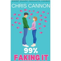 99% Faking It (Sweet Snarky Romance, Band 4) - 99% Faking It (Sweet Snarky Romance, Band 4) - jetzt bei oelder-buchhandlung.de kaufen