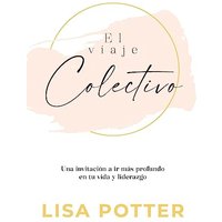 El viaje Colectivo: Una invitación a ir más profundo en tu vida y liderazgo - El viaje Colectivo: Una invitación a ir más profundo en tu vida y liderazgo - jetzt bei oelder-buchhandlung.de kaufen