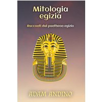 Mitologia egizia: Racconti dal pantheon egizio - Mitologia egizia: Racconti dal pantheon egizio - jetzt bei oelder-buchhandlung.de kaufen