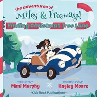 The Adventures of Miles & Freeway!: Finding Christmas Tree Lane - The Adventures of Miles & Freeway!: Finding Christmas Tree Lane - jetzt bei oelder-buchhandlung.de kaufen