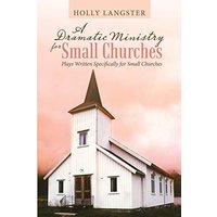 A Dramatic Ministry for Small Churches: Plays Written Specifically for Small Churches - A Dramatic Ministry for Small Churches: Plays Written Specifically for Small Churches - jetzt bei oelder-buchhandlung.de kaufen
