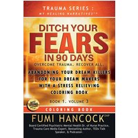 Ditch Your FEARS IN 90 DAYS - Coloring Book: OVERCOME TRAUMA. RECOVER ALL - Ditch Your FEARS IN 90 DAYS - Coloring Book: OVERCOME TRAUMA. RECOVER ALL - jetzt bei oelder-buchhandlung.de kaufen