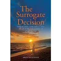 The Surrogate Decision: One Woman, One Family, and Their Hope for a Miracle - The Surrogate Decision: One Woman, One Family, and Their Hope for a Miracle - jetzt bei oelder-buchhandlung.de kaufen