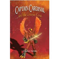 Captain Cardinal and the Crimson Crest - Captain Cardinal and the Crimson Crest - jetzt bei oelder-buchhandlung.de kaufen