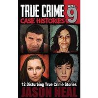 True Crime Case Histories - Volume 9: 12 Disturbing True Crime Stories of Murder, Deception, and Mayhem (Volume 9): 12 Twisted True Crime Stories of Murder and Deception - True Crime Case Histories - Volume 9: 12 Disturbing True Crime Stories of Murder, Deception, and Mayhem (Volume 9): 12 Twisted True Crime Stories of Murder and Deception - jetzt bei oelder-buchhandlung.de kaufen