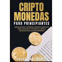 Criptomonedas para principiantes: Domina Bitcoin y Ethereum. Aprende a invertir de forma inteligente y consigue la libertad financiera con estas criptomonedas - Criptomonedas para principiantes: Domina Bitcoin y Ethereum. Aprende a invertir de forma inteligente y consigue la libertad financiera con estas criptomonedas - jetzt bei oelder-buchhandlung.de kaufen