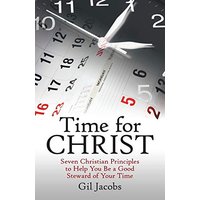 Time for Christ: Seven Christian Principles to Help You Be a Good Steward of Your Time - Time for Christ: Seven Christian Principles to Help You Be a Good Steward of Your Time - jetzt bei oelder-buchhandlung.de kaufen