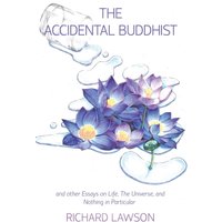 The Accidental Buddhist: And other Essays on Life, The Universe, and Nothing in Particular - The Accidental Buddhist: And other Essays on Life, The Universe, and Nothing in Particular - jetzt bei oelder-buchhandlung.de kaufen