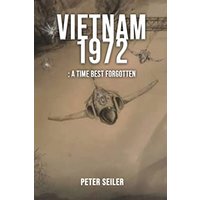 Vietnam 1972: A Time Best Forgotten - Vietnam 1972: A Time Best Forgotten - jetzt bei oelder-buchhandlung.de kaufen