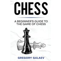 Chess: A Beginner's Guide to the Game of Chess - Chess: A Beginner's Guide to the Game of Chess - jetzt bei oelder-buchhandlung.de kaufen