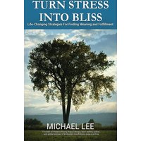 TURN STRESS INTO BLISS: Life-changing strategies for finding meaning and fulfillment - TURN STRESS INTO BLISS: Life-changing strategies for finding meaning and fulfillment - jetzt bei oelder-buchhandlung.de kaufen