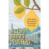 A Lemon Grows in Queens: Stories From an Italian-American Girl Navigating Life in Chaos - A Lemon Grows in Queens: Stories From an Italian-American Girl Navigating Life in Chaos - jetzt bei oelder-buchhandlung.de kaufen