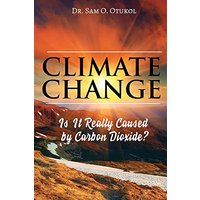 Climate Change: Is It Really Caused by Carbon Dioxide? - Climate Change: Is It Really Caused by Carbon Dioxide? - jetzt bei oelder-buchhandlung.de kaufen