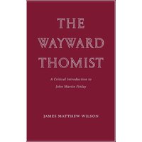 The Wayward Thomist: A Critical Introduction to John Martin Finlay (Wiseblood Essays in Contemporary Culture) - The Wayward Thomist: A Critical Introduction to John Martin Finlay (Wiseblood Essays in Contemporary Culture) - jetzt bei oelder-buchhandlung.de kaufen