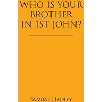 Who Is Your Brother in 1St John? - Who Is Your Brother in 1St John? - jetzt bei oelder-buchhandlung.de kaufen