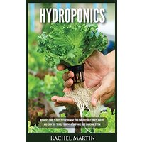 Hydroponics: Beginner's Guide to Quickly Start Growing Your Own Vegetables, Fruits, & Herbs And Learn How to Build Your Own Hydroponics Home Gardening System - Hydroponics: Beginner's Guide to Quickly Start Growing Your Own Vegetables, Fruits, & Herbs And Learn How to Build Your Own Hydroponics Home Gardening System - jetzt bei oelder-buchhandlung.de kaufen