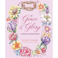 Of Grace and Glory: A Poetic Easter Story - Of Grace and Glory: A Poetic Easter Story - jetzt bei oelder-buchhandlung.de kaufen