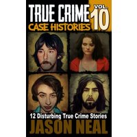 True Crime Case Histories - Volume 10: 12 Disturbing True Crime Stories of Murder, Deception, and Mayhem (Volume 10): 12 Disturbing True Crime Stories of Murder and Mayhem - True Crime Case Histories - Volume 10: 12 Disturbing True Crime Stories of Murder, Deception, and Mayhem (Volume 10): 12 Disturbing True Crime Stories of Murder and Mayhem - jetzt bei oelder-buchhandlung.de kaufen