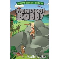 Prehistoric Bobby (Bobby's Bunker, Band 1) - Prehistoric Bobby (Bobby's Bunker, Band 1) - jetzt bei oelder-buchhandlung.de kaufen