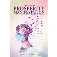 The Keys To Prosperity Manifestation - The Keys To Prosperity Manifestation - jetzt bei oelder-buchhandlung.de kaufen