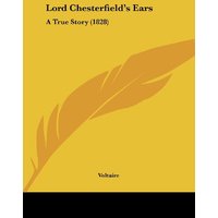 Lord Chesterfield's Ears: A True Story (1828)