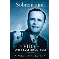 Libro Cuatro - Sobrenatural: La Vida De William Branham: El Evangelista Y Su Aclamación (1951-1954) (Sobrenatural: A Vida de William Branham, Band 4) - Libro Cuatro - Sobrenatural: La Vida De William Branham: El Evangelista Y Su Aclamación (1951-1954) (Sobrenatural: A Vida de William Branham, Band 4) - jetzt bei oelder-buchhandlung.de kaufen