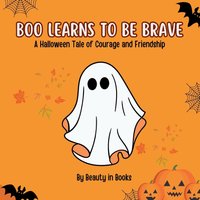 Boo Learns to Be Brave: A Halloween Tale of Courage and Friendship - Boo Learns to Be Brave: A Halloween Tale of Courage and Friendship - jetzt bei oelder-buchhandlung.de kaufen