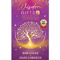 Wisdom G.I.F.T.S. 2: Embracing The Lessons, Celebrating The Journey, And Living The Legacy - Wisdom G.I.F.T.S. 2: Embracing The Lessons, Celebrating The Journey, And Living The Legacy - jetzt bei oelder-buchhandlung.de kaufen