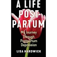 A Life Postpartum: My Journey Through Postpartum Depression - A Life Postpartum: My Journey Through Postpartum Depression - jetzt bei oelder-buchhandlung.de kaufen