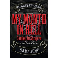 My Month in Hell: Combat In Sarajevo - My Month in Hell: Combat In Sarajevo - jetzt bei oelder-buchhandlung.de kaufen