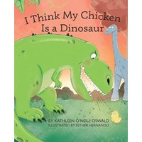 I Think My Chicken Is a Dinosaur - I Think My Chicken Is a Dinosaur - jetzt bei oelder-buchhandlung.de kaufen