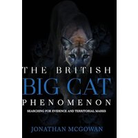 The British Big Cat Phenomenon: Searching for Evidence and Territorial Marks - The British Big Cat Phenomenon: Searching for Evidence and Territorial Marks - jetzt bei oelder-buchhandlung.de kaufen