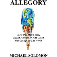 ALLEGORY: How One Man's Lies, Deceit, Arrogance, And Greed Has Gaslighted The World - ALLEGORY: How One Man's Lies, Deceit, Arrogance, And Greed Has Gaslighted The World - jetzt bei oelder-buchhandlung.de kaufen