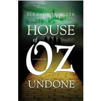 HOUSE OF OZ UNDONE: A Cautionary Tale (How The Hell Did I End Up Here?) - HOUSE OF OZ UNDONE: A Cautionary Tale (How The Hell Did I End Up Here?) - jetzt bei oelder-buchhandlung.de kaufen