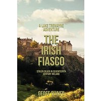 The Irish Fiasco: Stolen Silver in Seventeenth Century Ireland - The Irish Fiasco: Stolen Silver in Seventeenth Century Ireland - jetzt bei oelder-buchhandlung.de kaufen