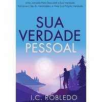 Sua Verdade Pessoal: Uma Jornada Para Descobrir a Sua Verdade, Tornar-se o Seu Eu Verdadeiro, e Viver Sua Própria Verdade (Domine Sua Mente, Transforme Sua Vida) - Sua Verdade Pessoal: Uma Jornada Para Descobrir a Sua Verdade, Tornar-se o Seu Eu Verdadeiro, e Viver Sua Própria Verdade (Domine Sua Mente, Transforme Sua Vida) - jetzt bei oelder-buchhandlung.de kaufen