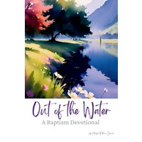 Out of the Water II: A Baptism Devotional - Out of the Water II: A Baptism Devotional - jetzt bei oelder-buchhandlung.de kaufen