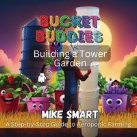 Bucket Buddies: Building a Tower Garden - Bucket Buddies: Building a Tower Garden - jetzt bei oelder-buchhandlung.de kaufen