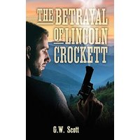 The Betrayal of Lincoln Crockett - The Betrayal of Lincoln Crockett - jetzt bei oelder-buchhandlung.de kaufen