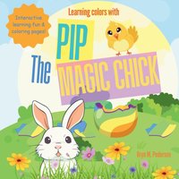 Learning Colors with Pip the Magic Chick - Learning Colors with Pip the Magic Chick - jetzt bei oelder-buchhandlung.de kaufen