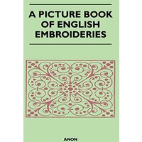 A Picture Book of English Embroideries